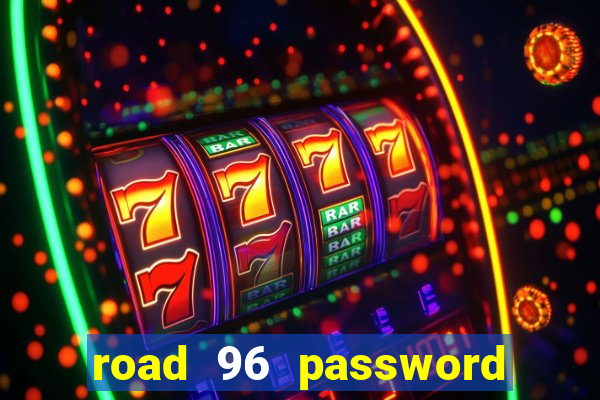 road 96 password happy taxi